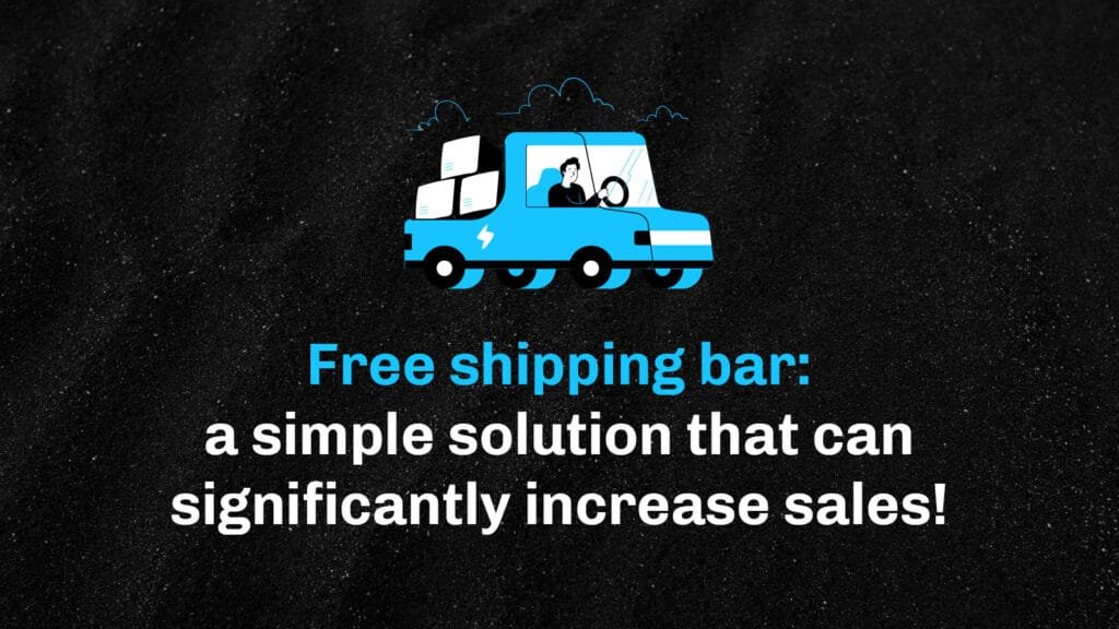 Free shipping bar: a simple solution that can significantly increase sales