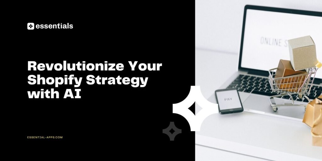 Revolutionize Your Strategy with Shopify AI tools